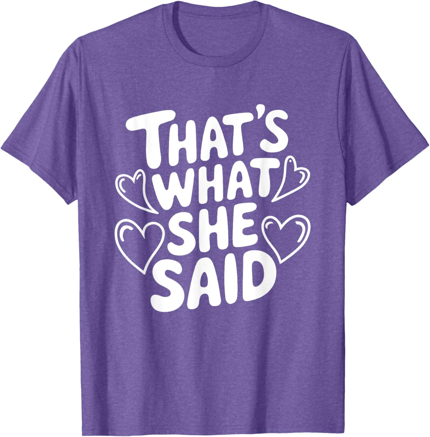 That's What She Said T-Shirt for Women - Fun Graphic Tee for Everyday Wear - 18