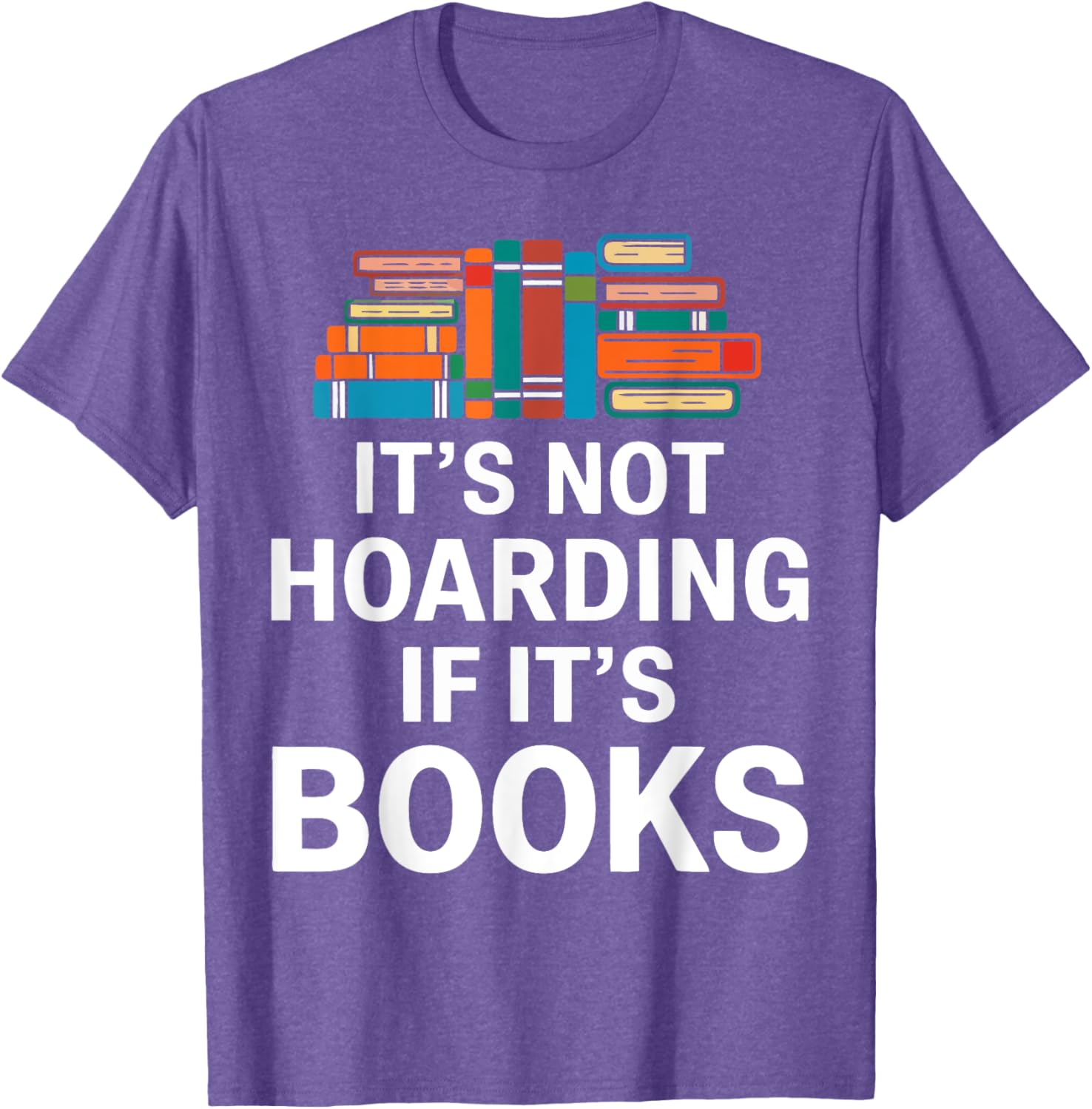 It's Not Hoarding If It's Books T-Shirt for Book Lovers and Readers - 11