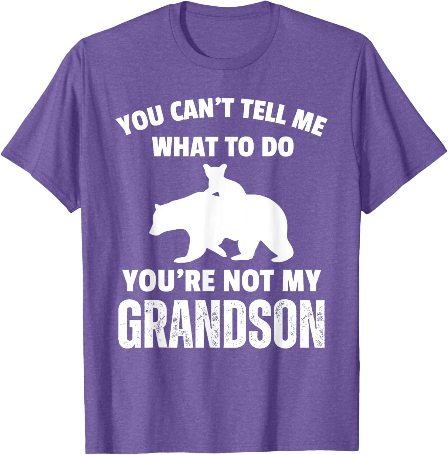 Funny Dad T-Shirt You Can't Tell Me What To Do Bear Grandson Gift - 11