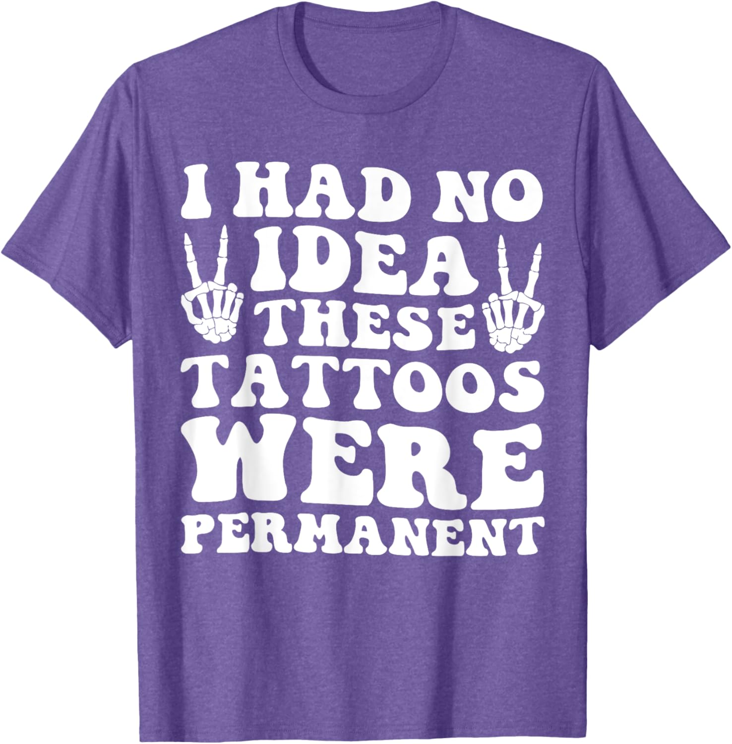 I Had No Idea These Tattoos Were Permanent Funny Tee for Men and Women - 5