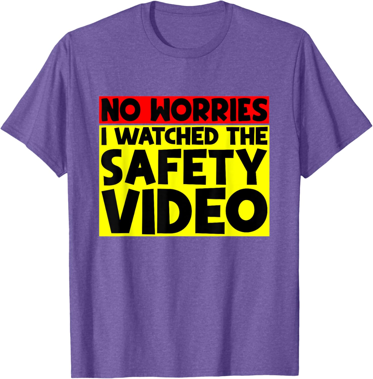 Funny No Worries I Watched The Safety Video T-Shirt for Work Enjoyment - 9