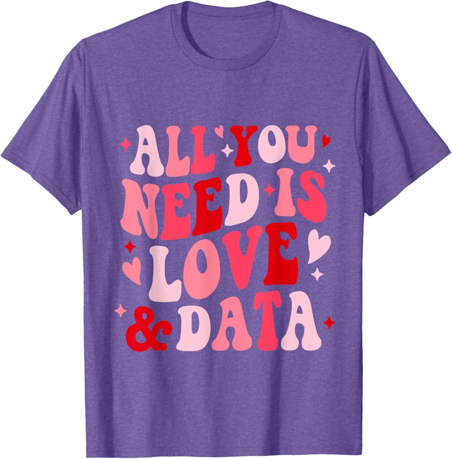 All You Need Is Love and Data Teacher Valentine's Day T-Shirt - 3
