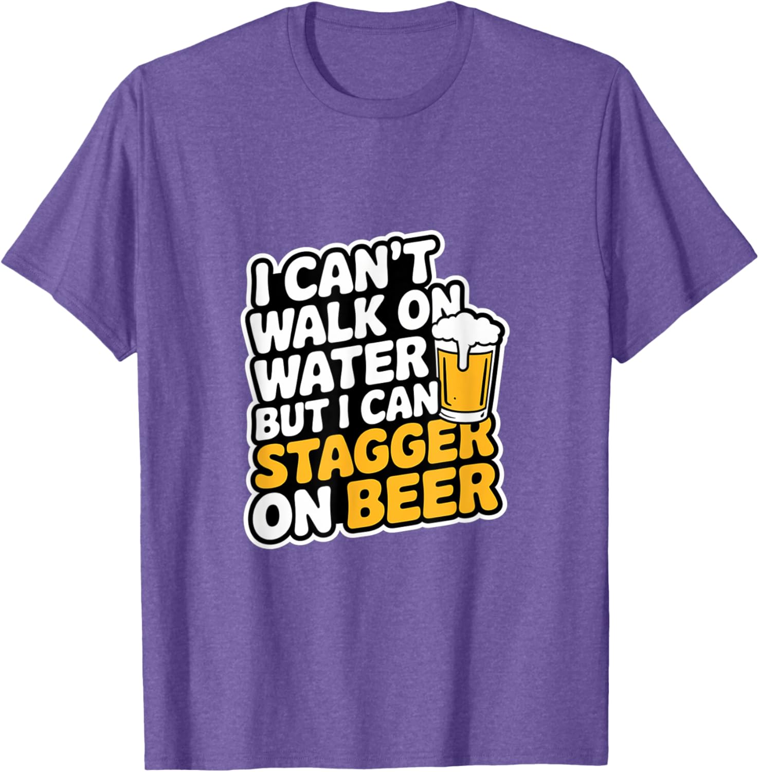 Funny I Can't Walk On Water But I Can Stagger On Beer T-Shirt - 15