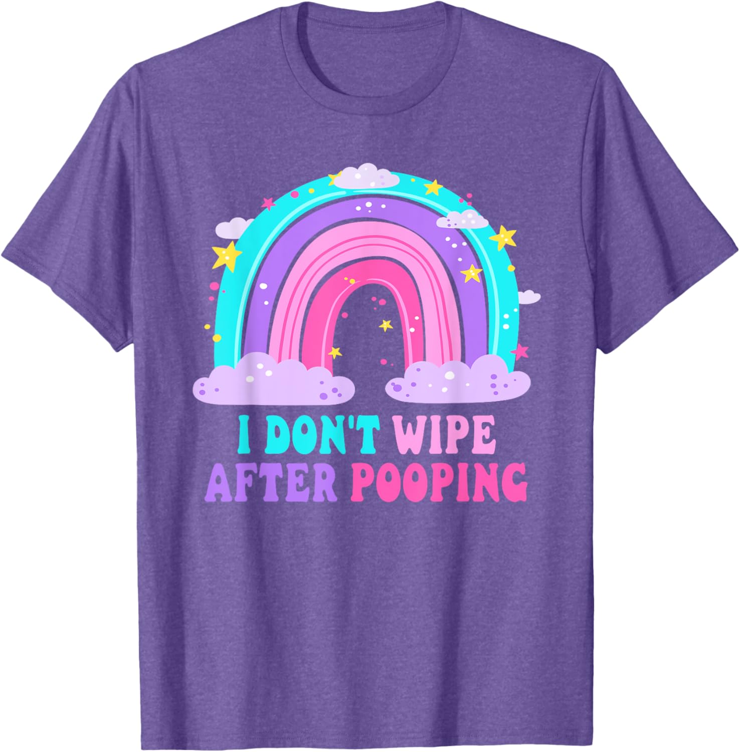 Funny Sarcastic T-Shirt I Don't Wipe After Pooping for Adults - 10