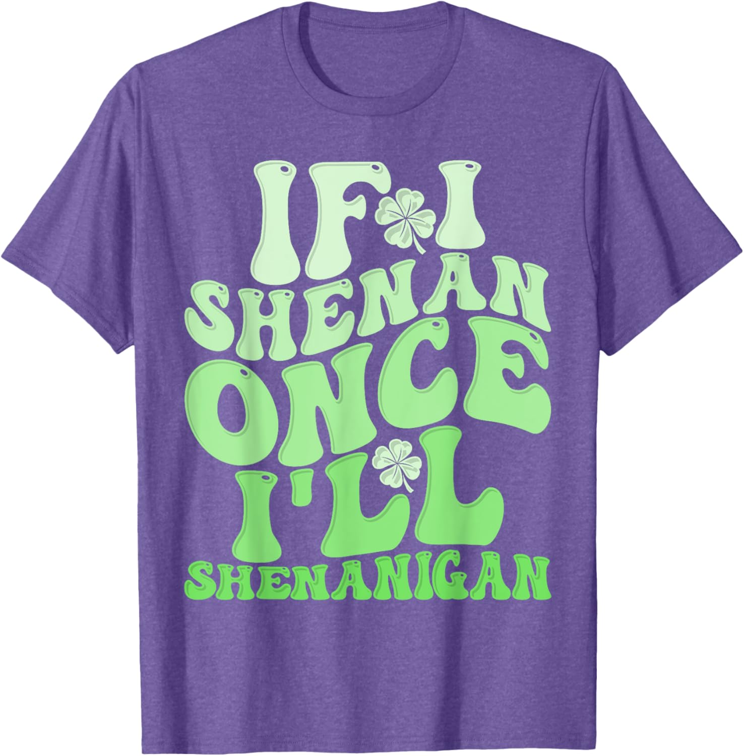 Groovy St Patricks Day T-Shirt If I Shenan Once I'll Shenanigan Fun Apparel - 20