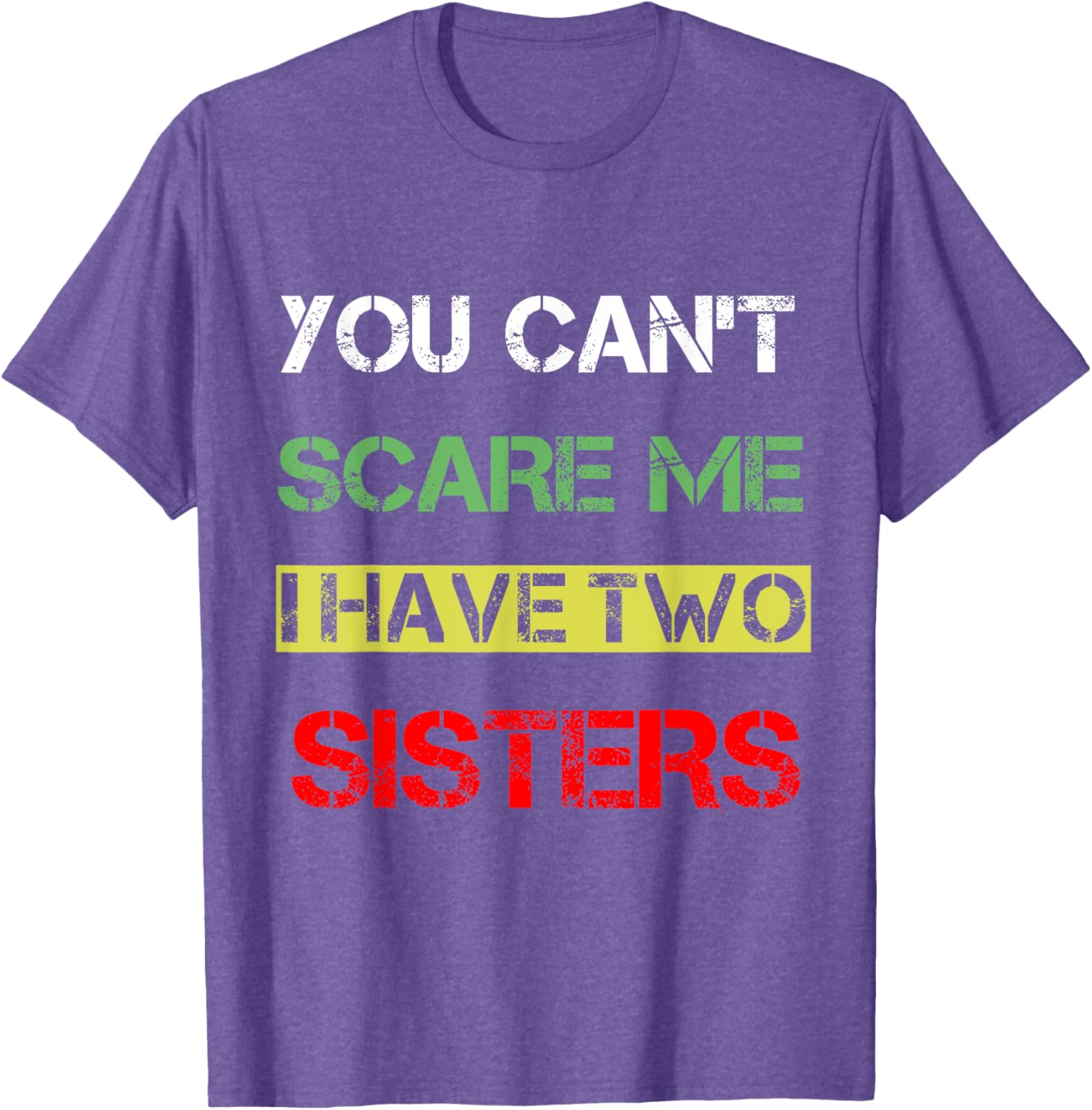 Funny You Can't Scare Me T-Shirt for Sisters Sibling Humor Clothing - 5