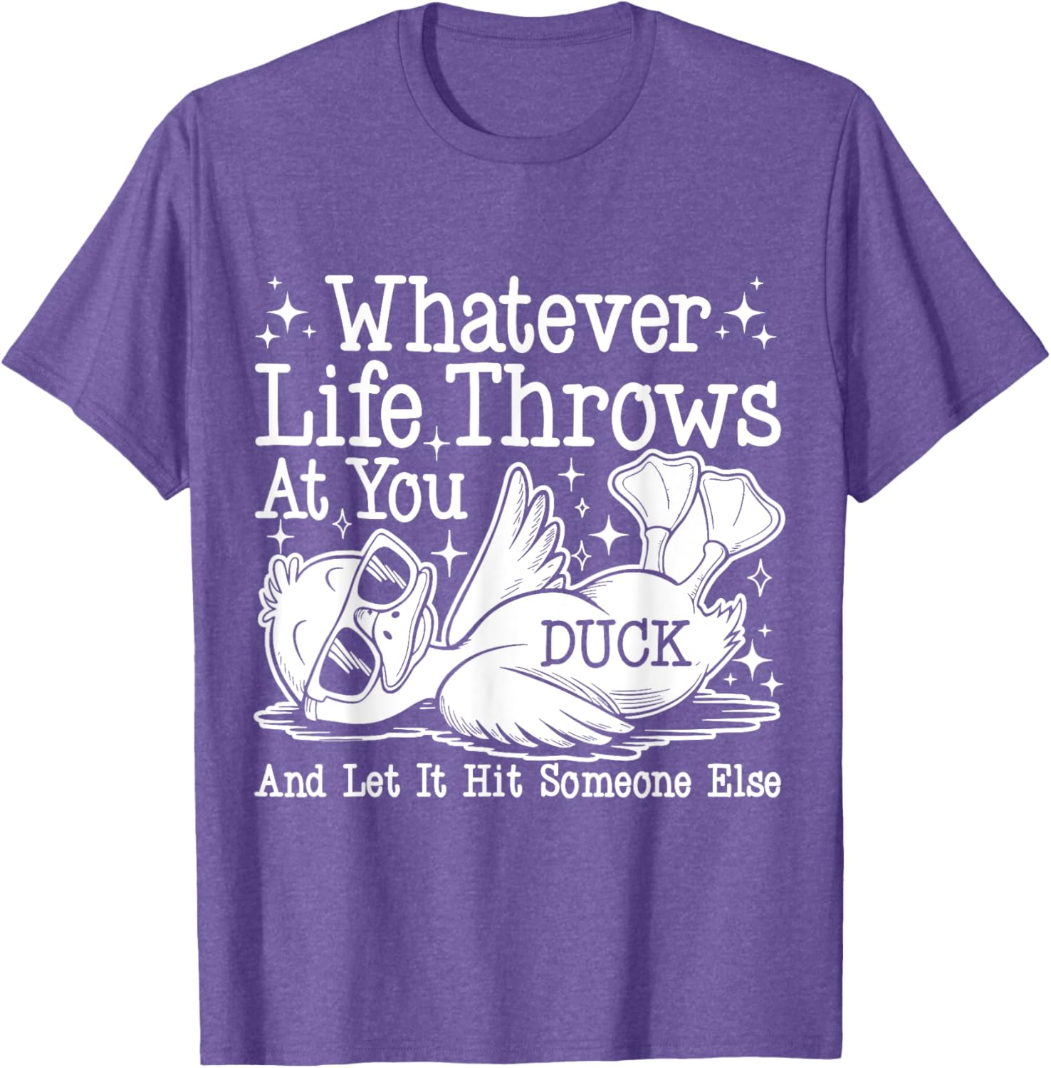 Funny Duck Sarcastic T-Shirt for Humor Lovers - Whatever Life Throws at You - 1