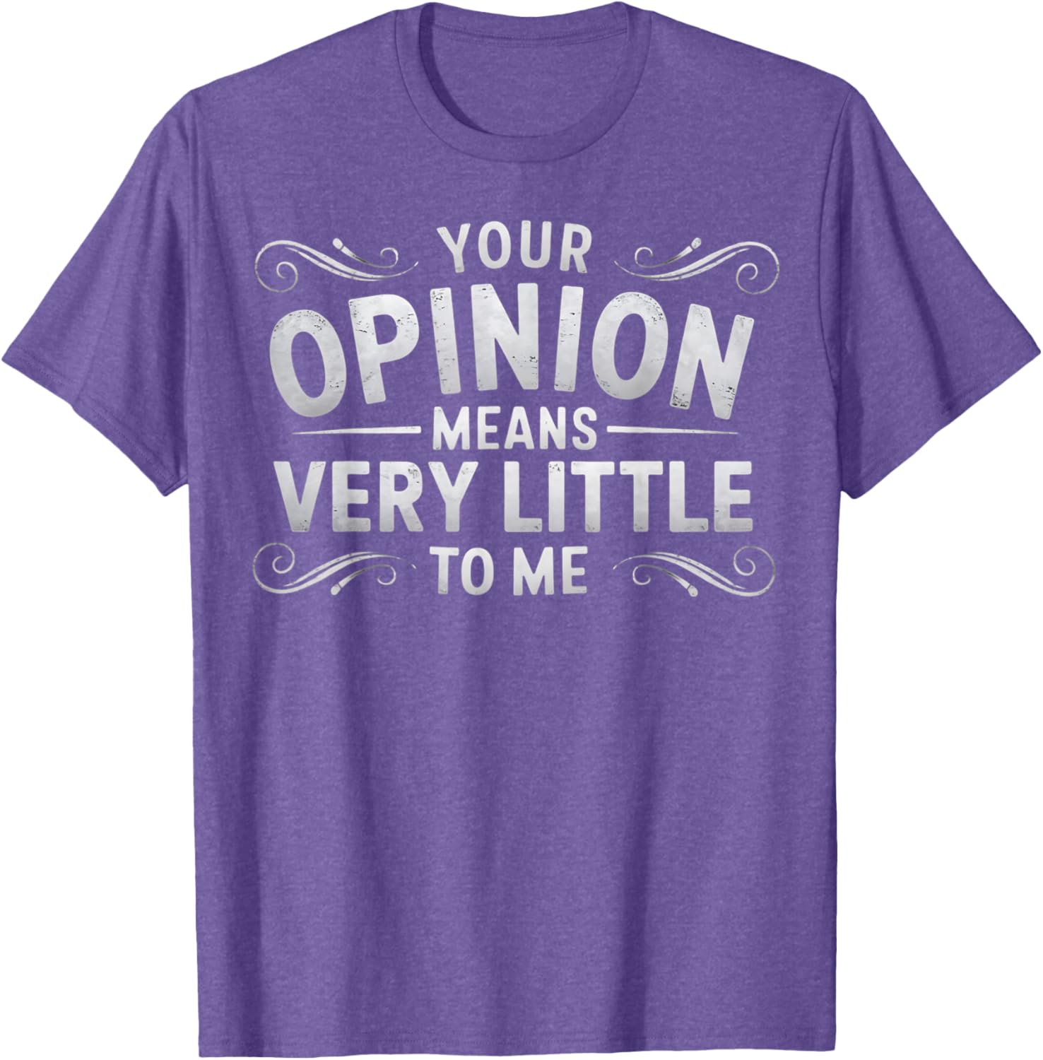 Funny Your Opinion Means Little T-Shirt for Casual Wear and Humor Lovers - 10