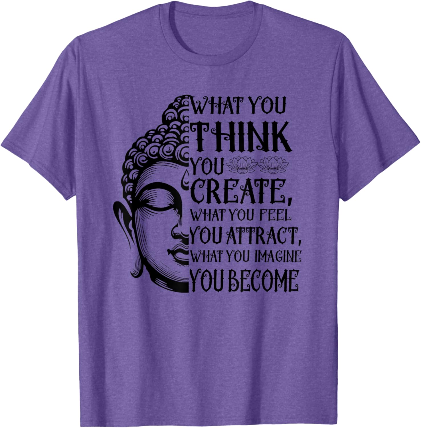 Inspiring Buddha Quote T-Shirt for Law of Attraction Meditation Lovers - 6