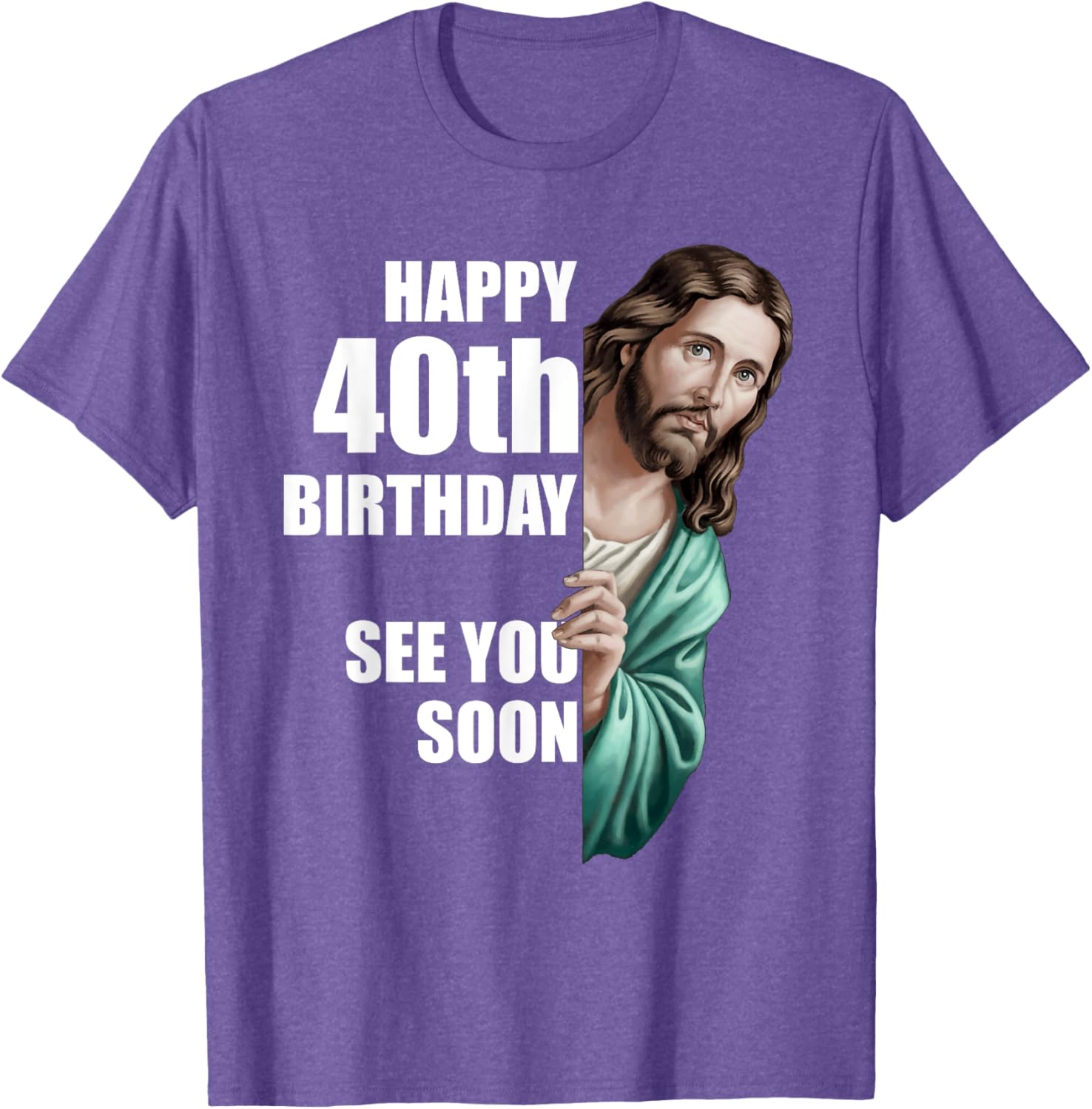 Happy 40th Birthday Jesus Design T-Shirt for Fun Celebrations - 15