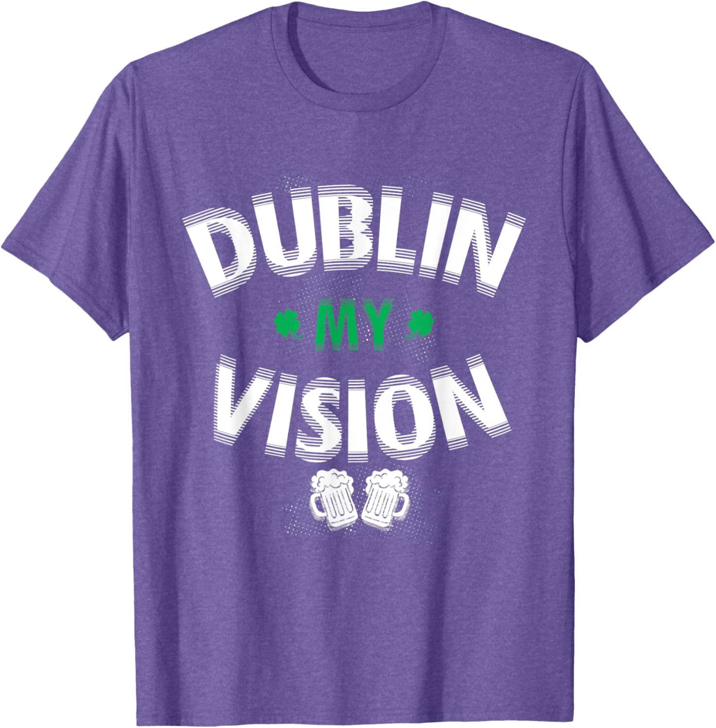 Funny Dublin My Vision St Patrick's Day T-Shirt for Irish Festival Fun - 12
