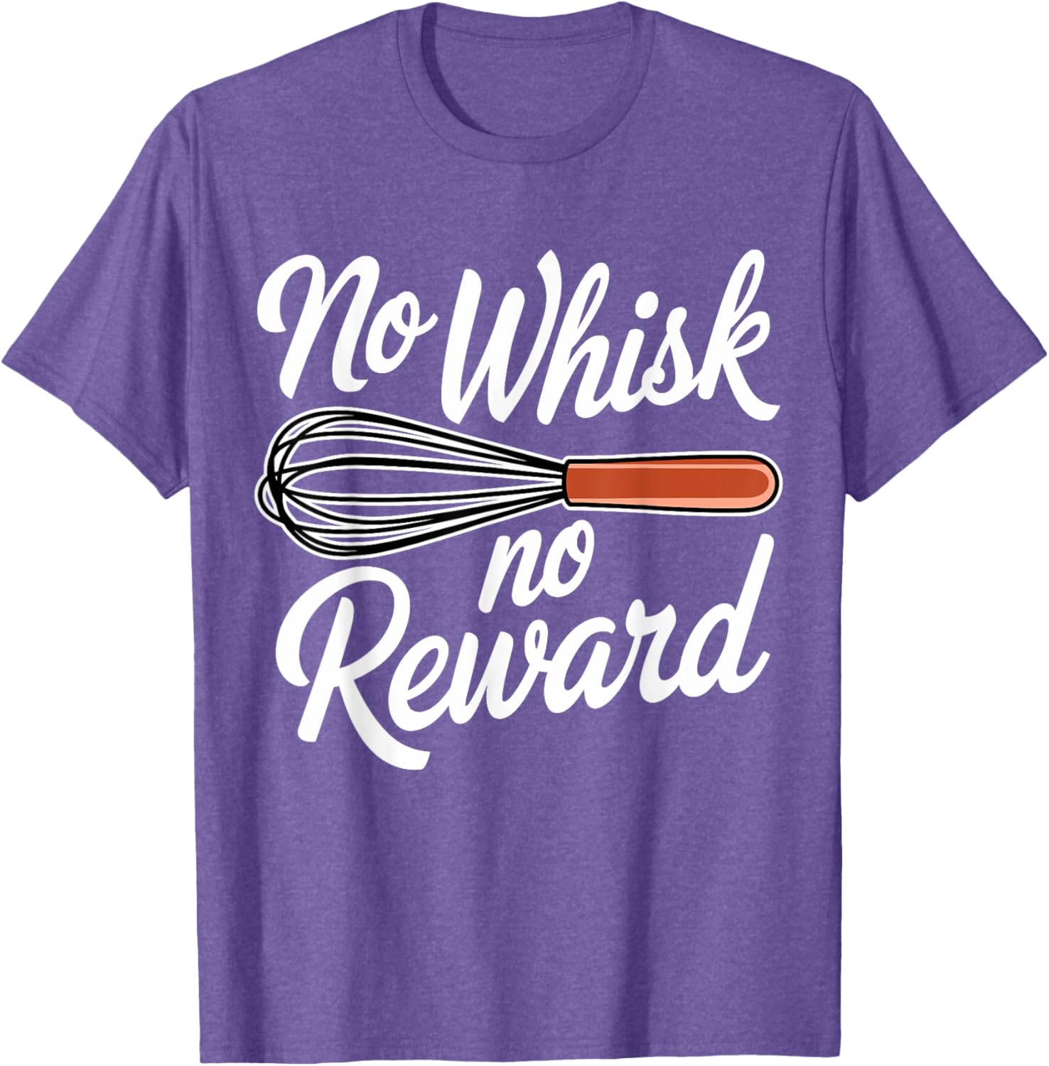 No Whisk No Reward Funny Baking T-Shirt for Pastry Lovers - 10