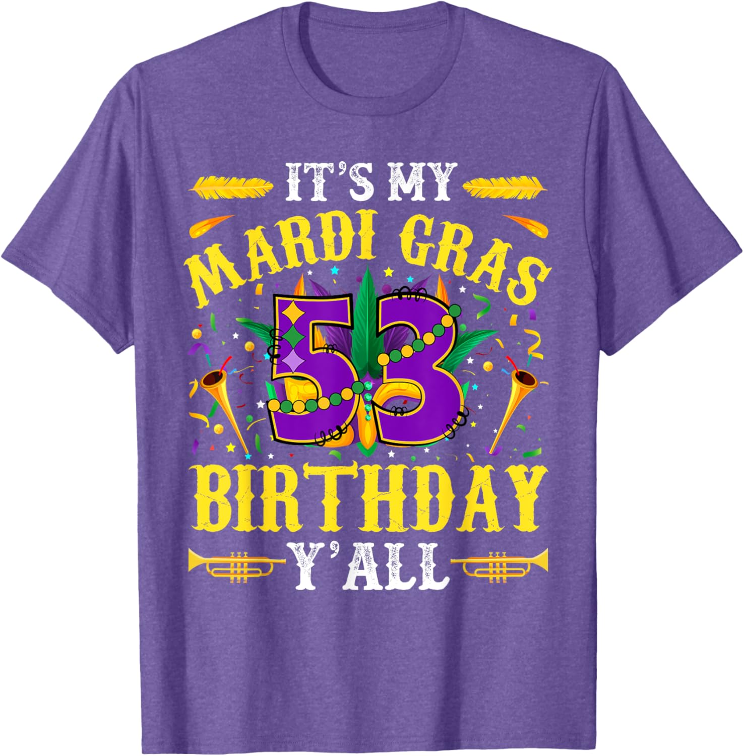 It's My 53rd Mardi Gras Birthday Yall Celebration T-Shirt for Fun Times - 20