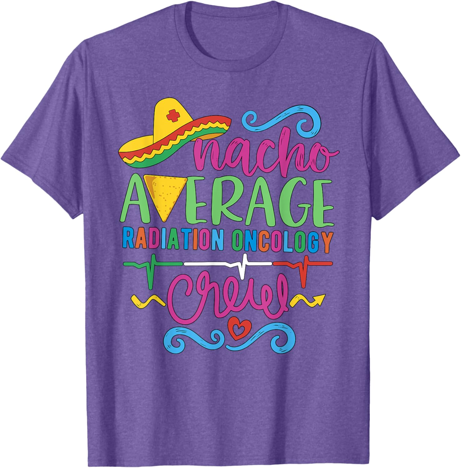 Oncology Nurse Techs Nacho Average Radiation Oncology Crew T-Shirt - 5