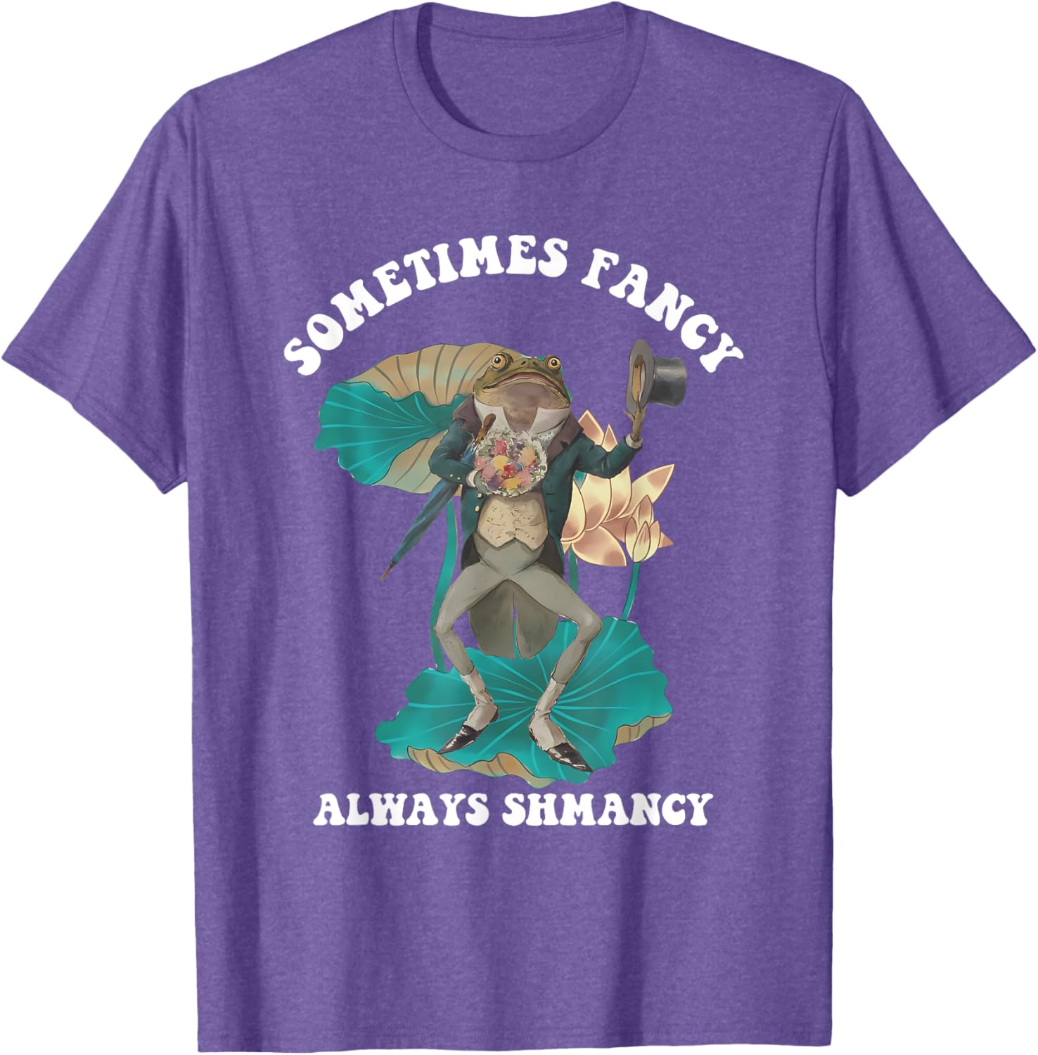 Sometimes Fancy Always Shmancy Funny T-Shirt for Casual Style and Fun - 10