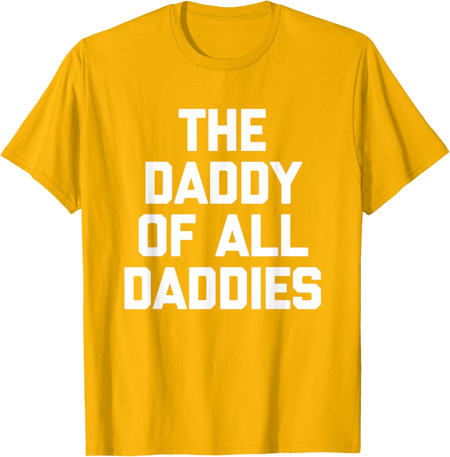 Funny Sarcastic T-Shirt for Dads - The Daddy Of All Daddies Design - 2