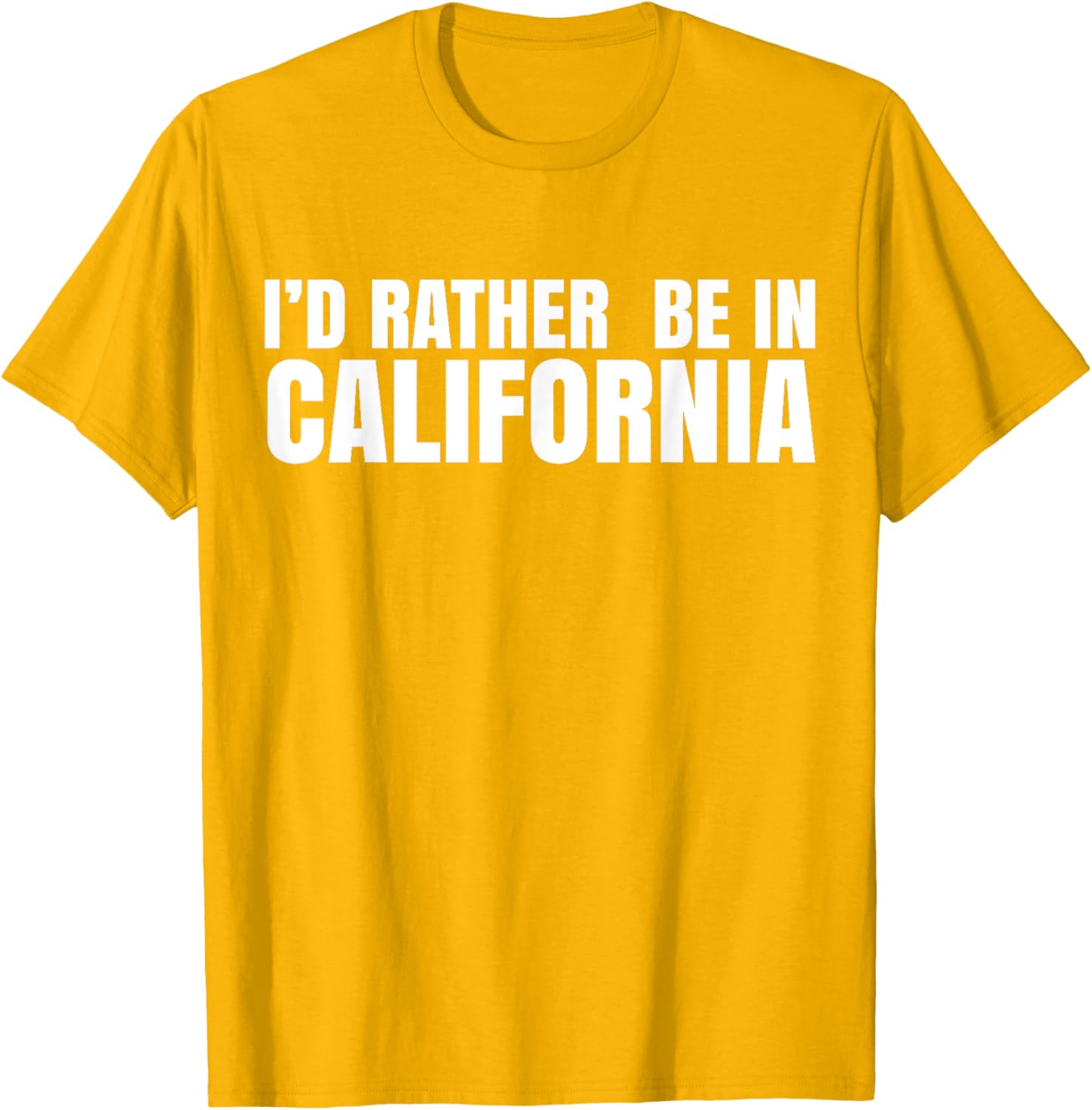 I'd Rather Be in California T-Shirt for Casual Style Lovers - 2