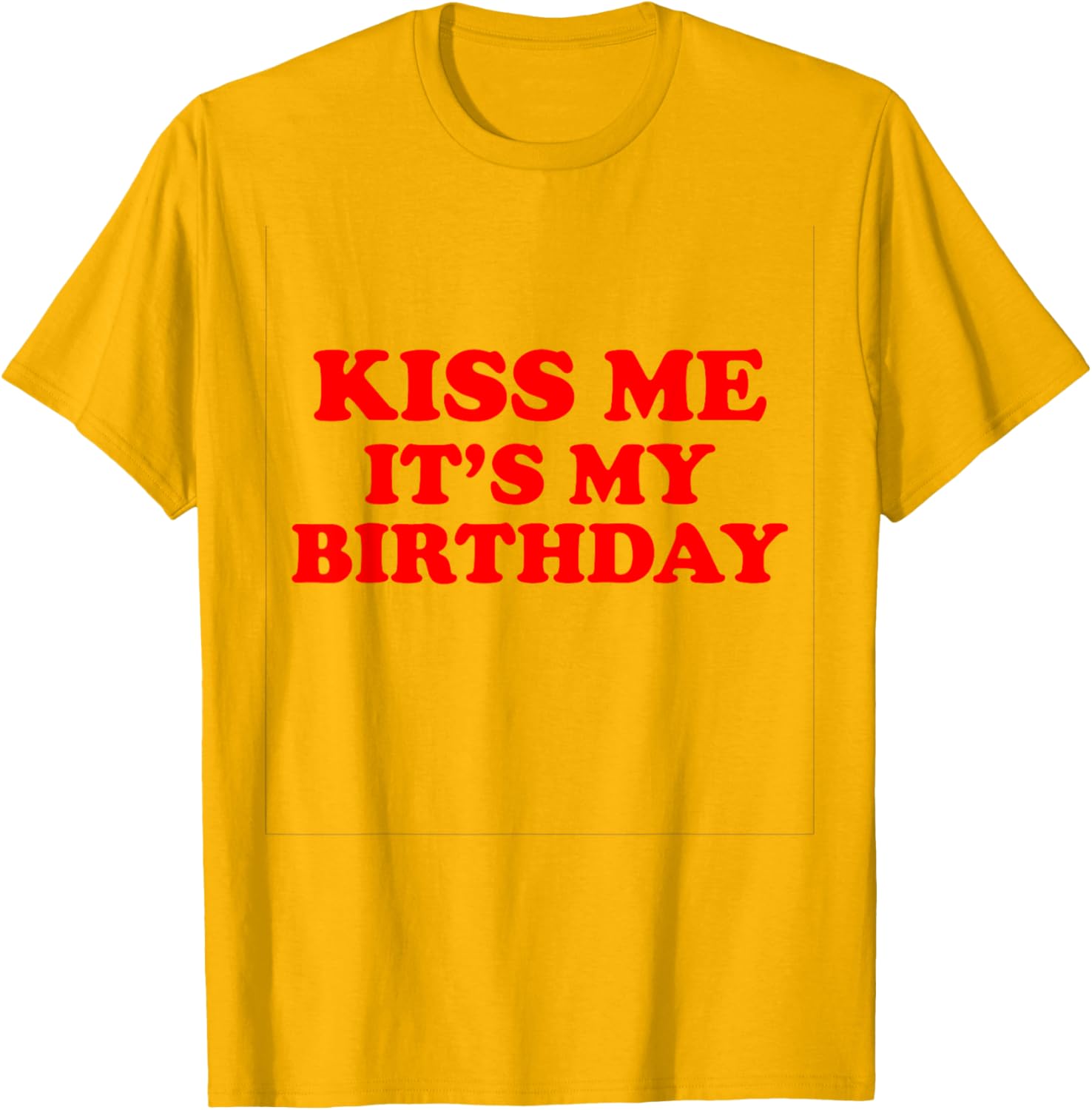 Kiss Me It's My Birthday T-Shirt Fun Gift for Birthday Celebrations - 10