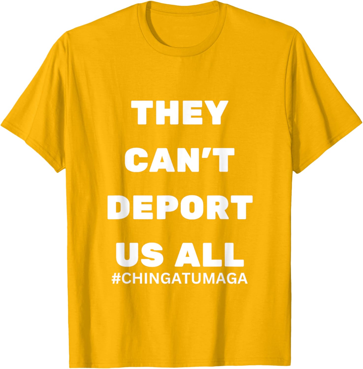 They Can't Deport Us All Chinga Tu MAGA T-Shirt for Bold Statement Style - 2
