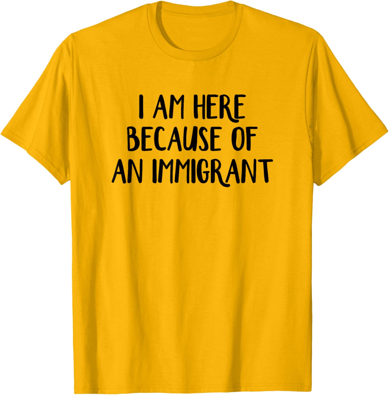 I Am Here Because Of An Immigrant T-Shirt for Proud Supporters - 19