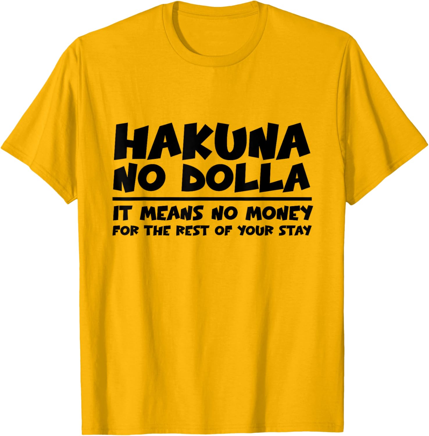Hakuna Nodolla No Money For The Rest Of Your Stay T-Shirt Fun Apparel - 7