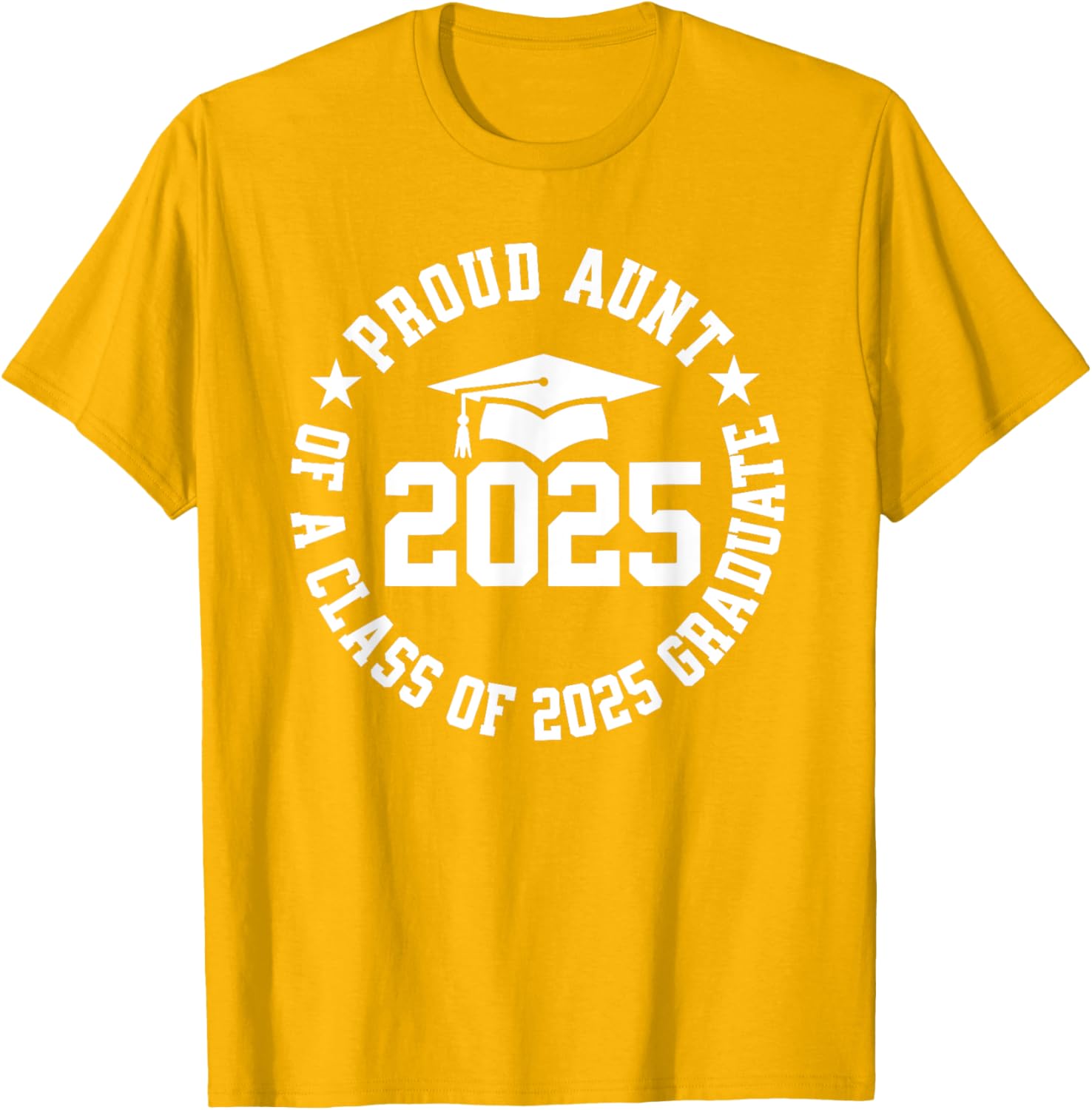 Proud Aunt of a Class of 2025 Graduate Graduation T-Shirt Gift - 22
