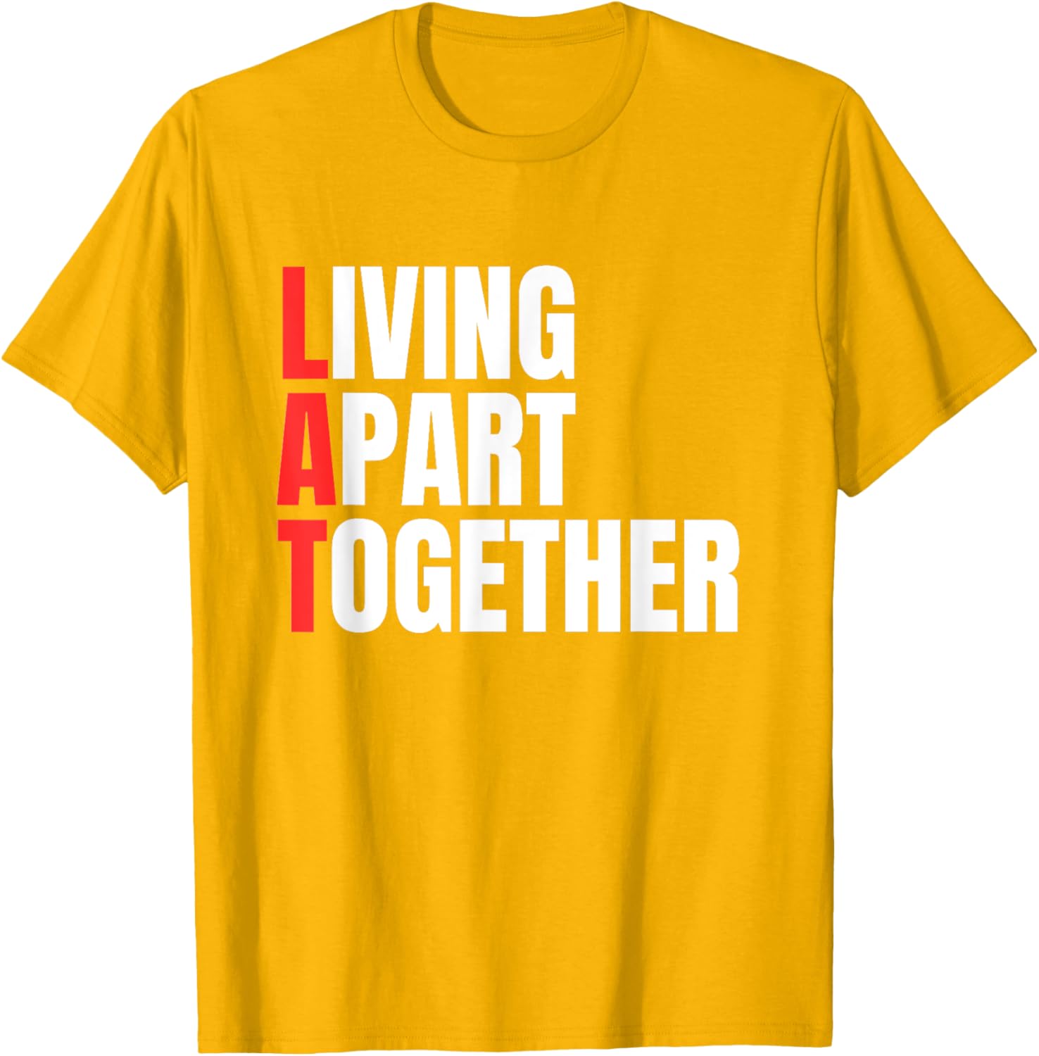 Living Apart Together T-Shirt for Fun Couples - Stylish and Comfortable Apparel - 24