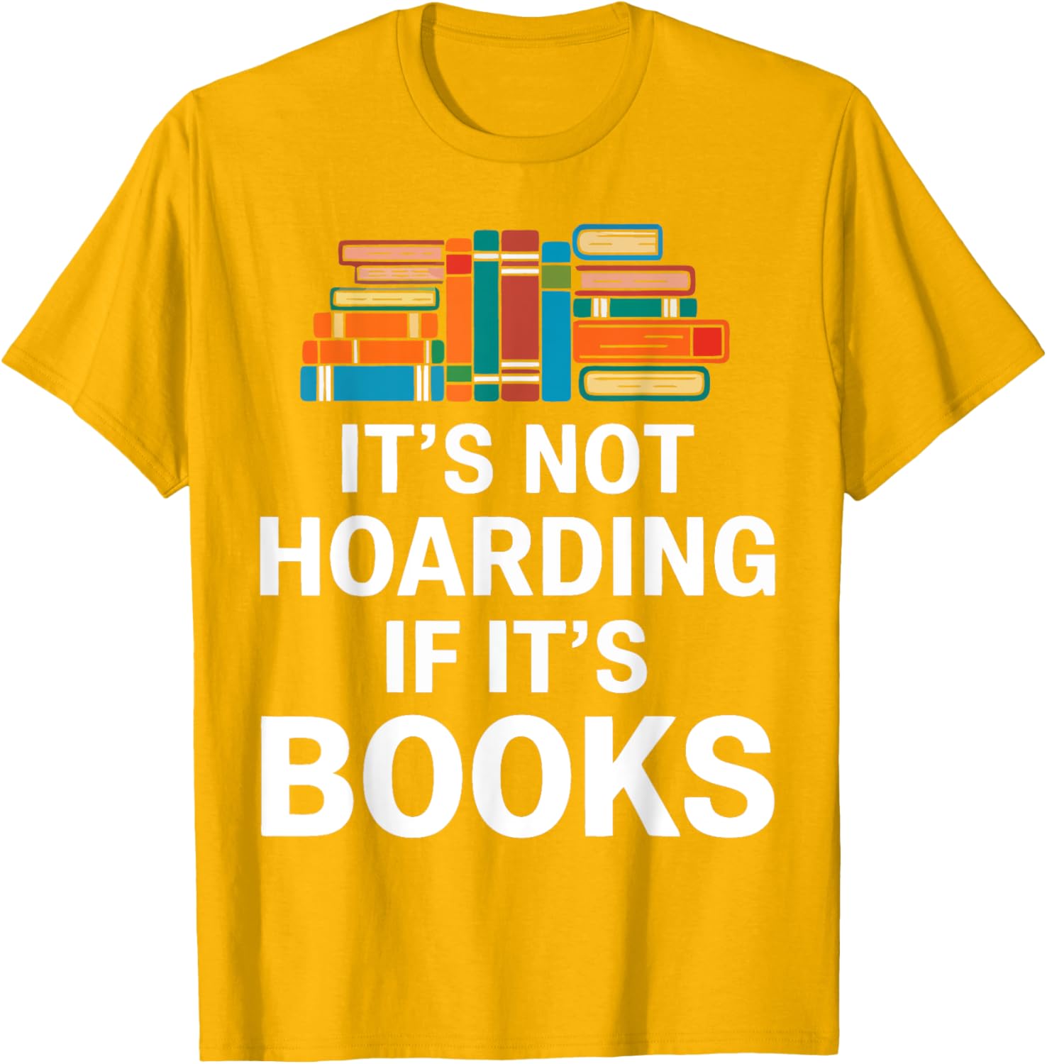 It's Not Hoarding If It's Books T-Shirt for Book Lovers and Readers - 20