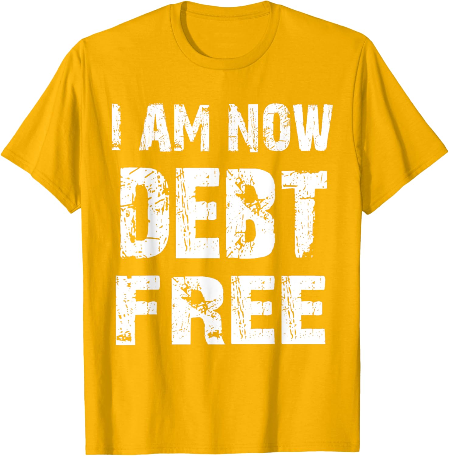 I Am Now Debt Free T-Shirt for Celebrating Financial Freedom - 4