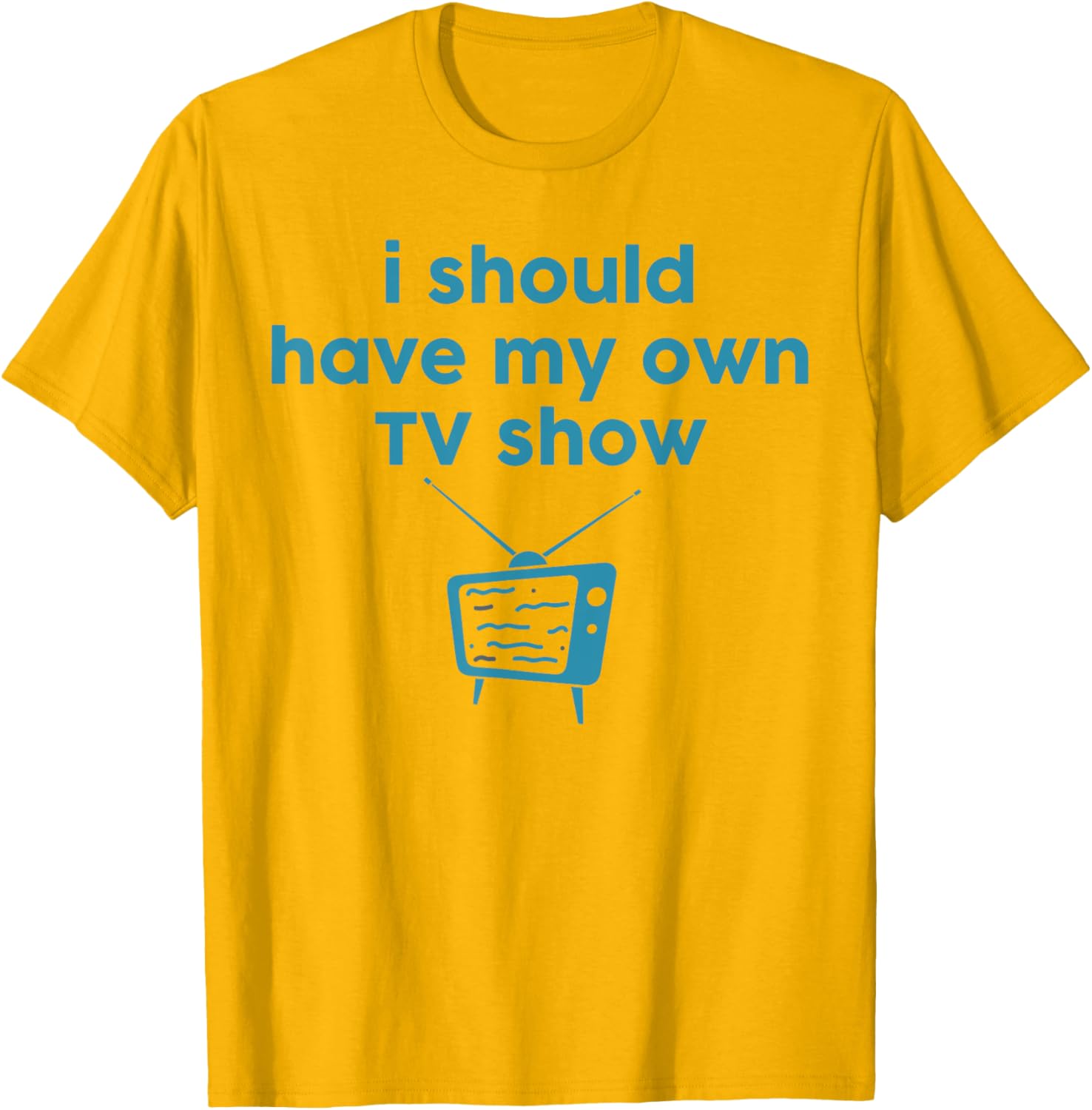 Funny I Should Have My Own TV Show Animator T-Shirt for Creative Minds - 10