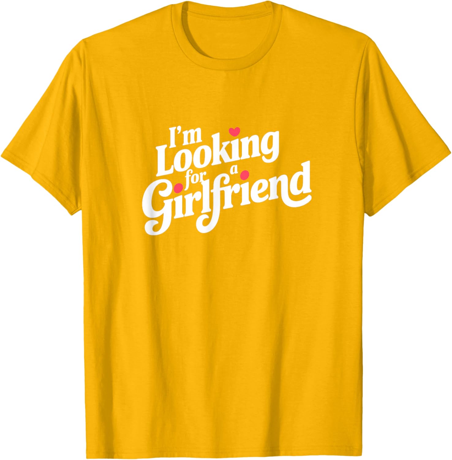 Funny I Am Looking for a Girlfriend T-Shirt for Men and Boys - 3