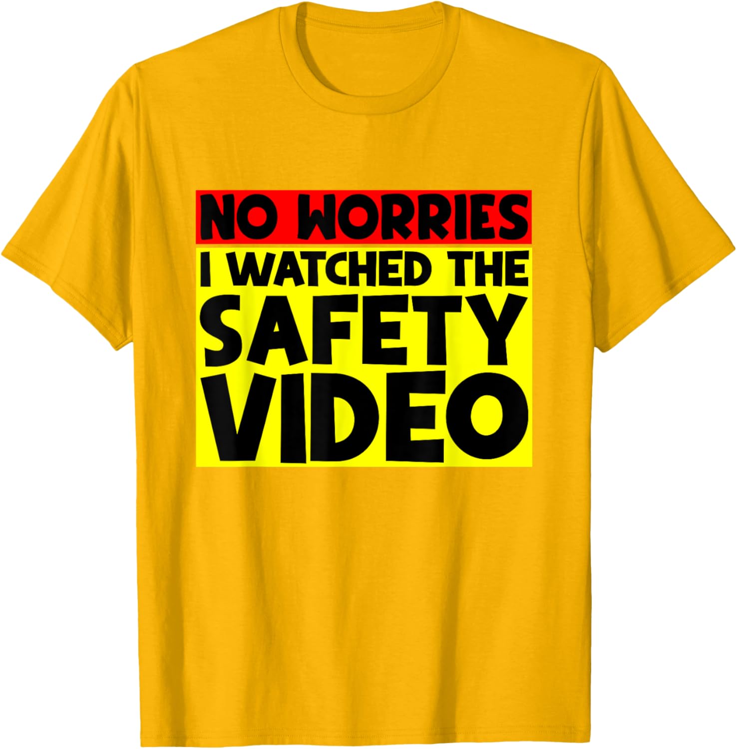 Funny No Worries I Watched The Safety Video T-Shirt for Work Enjoyment - 13