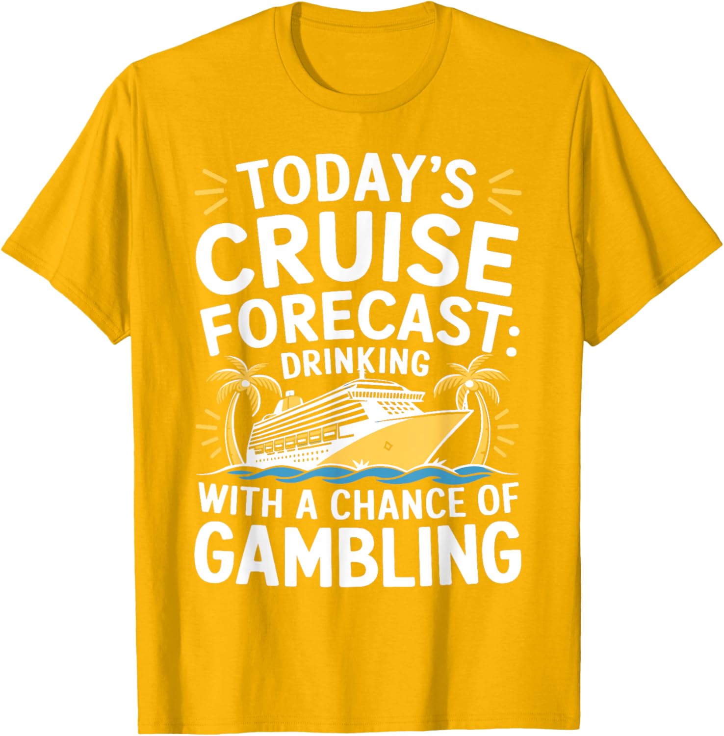 Today's Forecast Cruising With Chance Of Drinking 2025 T-Shirt Fun Outfit - 2