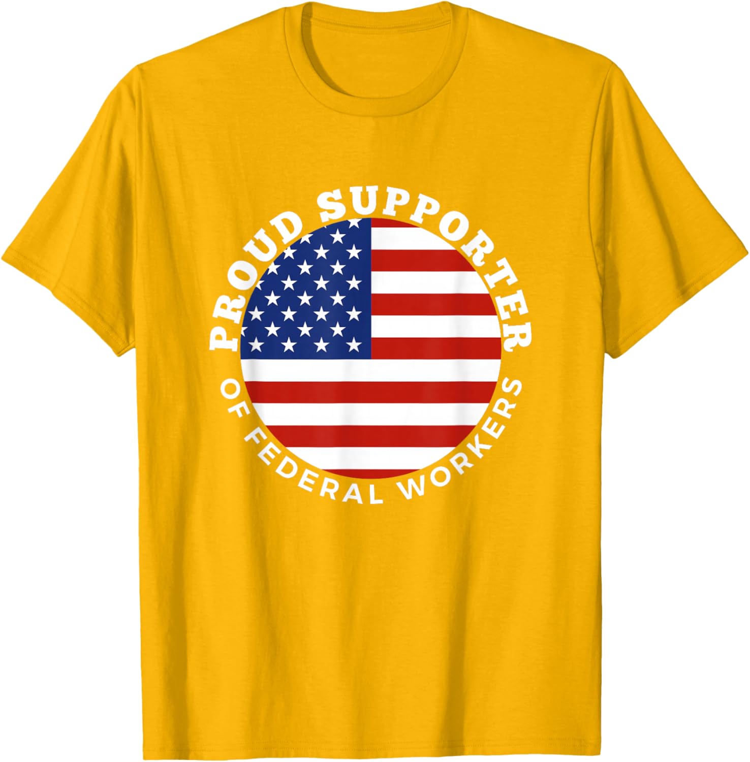 Proud Supporter of Federal Workers T-Shirt | Perfect Gift for Federal Employees - 6
