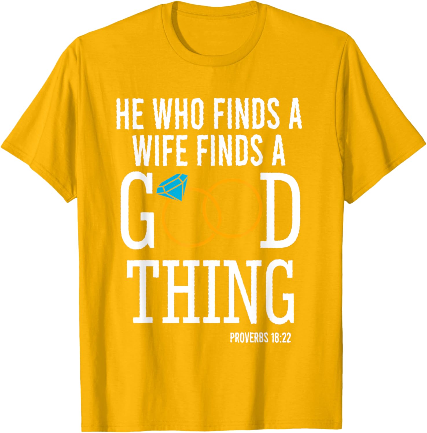 He Who Finds A Wife Finds A Good Thing Proverbs 18 T-Shirt for Men - 4