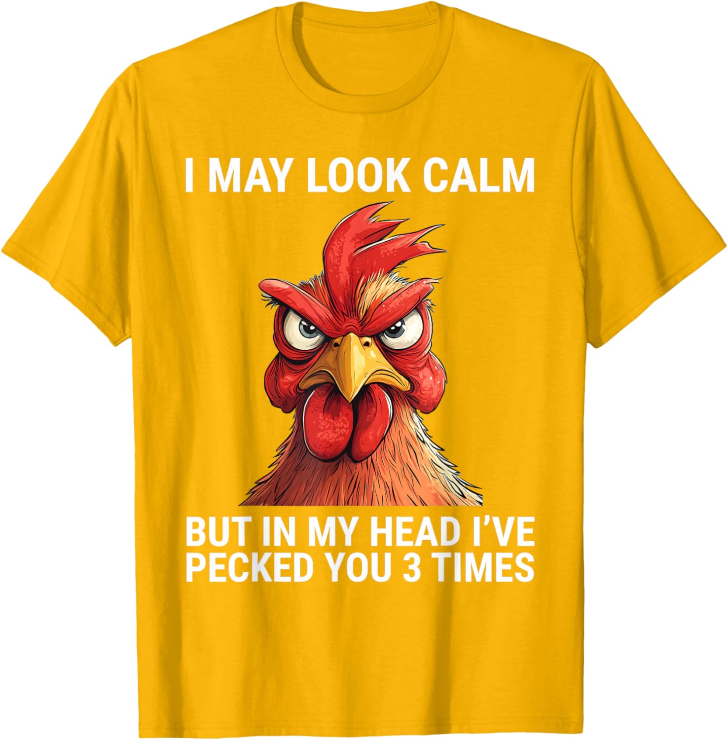 I May Look Calm But In My Head I've Pecked You 3 Times Tee Shirt - 17