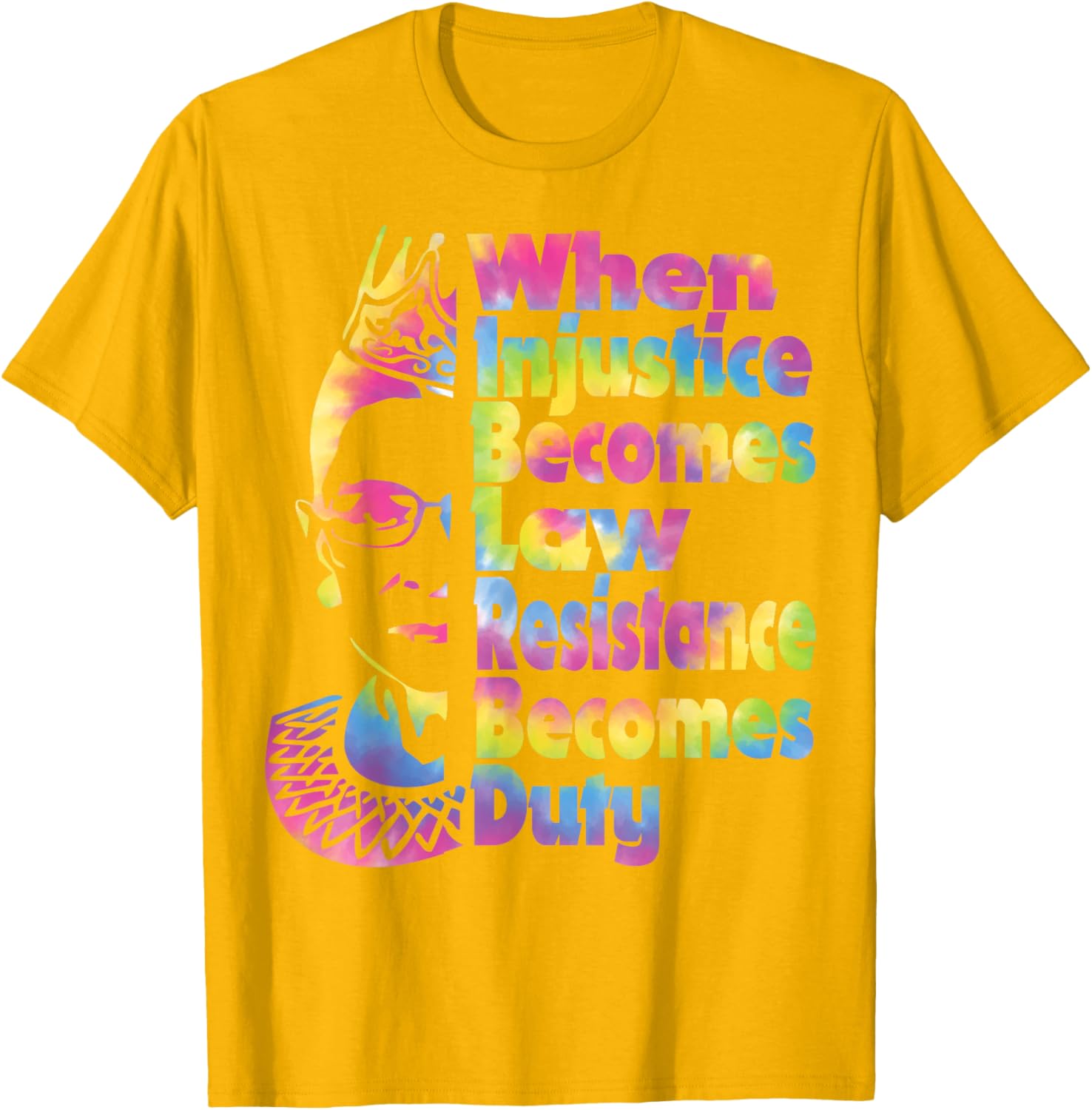 When Injustice Becomes Law Resistance Duty Tie Dye T-Shirt for All - 14