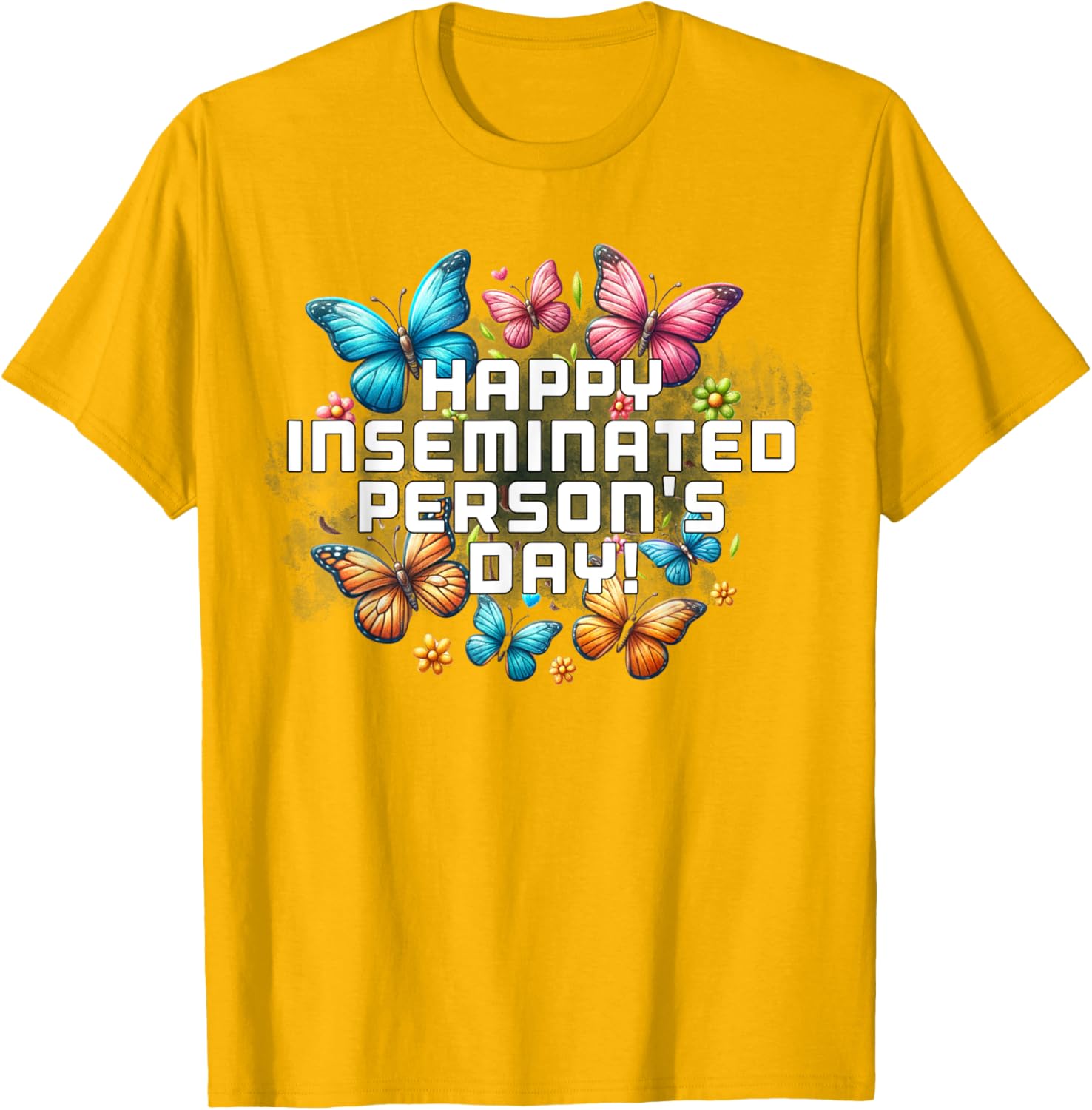 Mom Happy Inseminated Person's Day Mother's Day T-Shirt Gift Idea - 14
