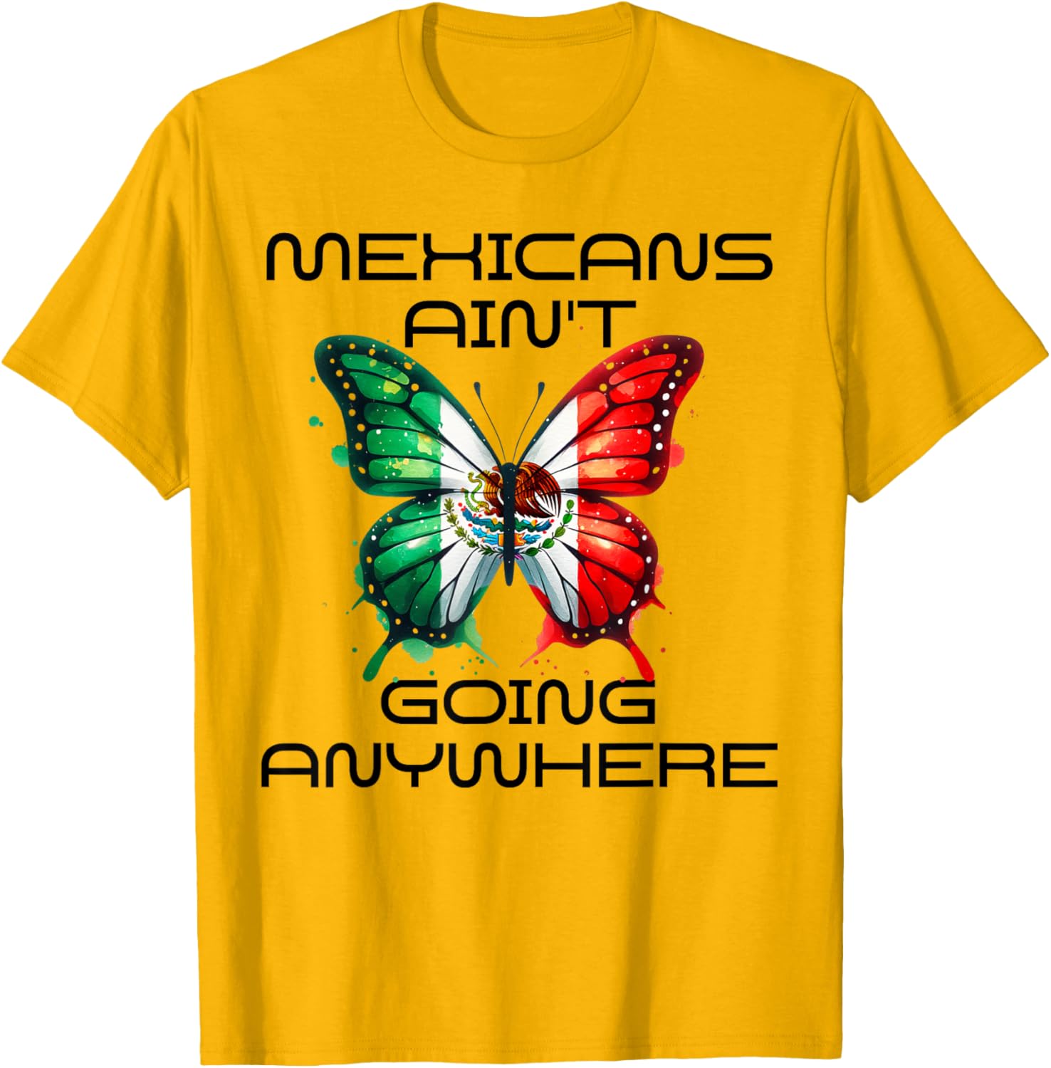Mexicans Aint Going Anywhere T-Shirt for Comfort and Style - 5