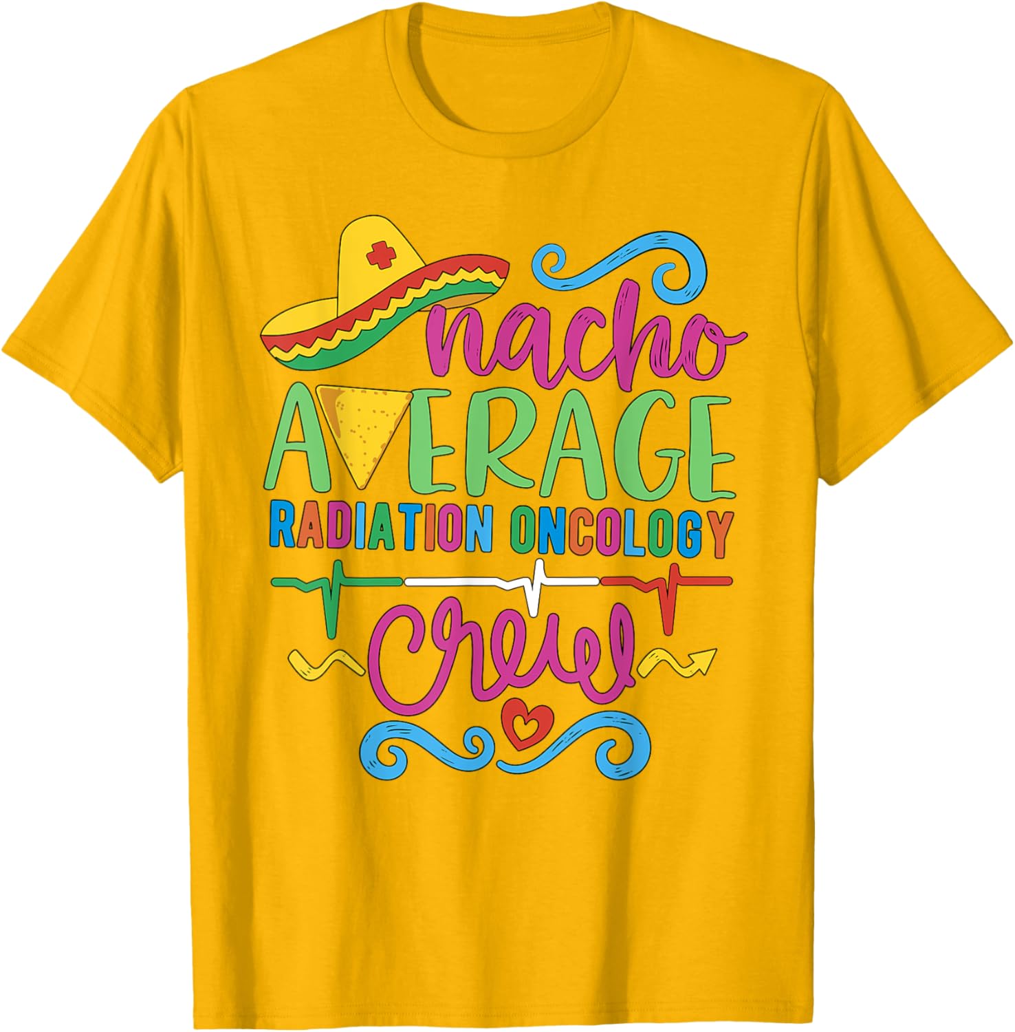 Oncology Nurse Techs Nacho Average Radiation Oncology Crew T-Shirt - 12