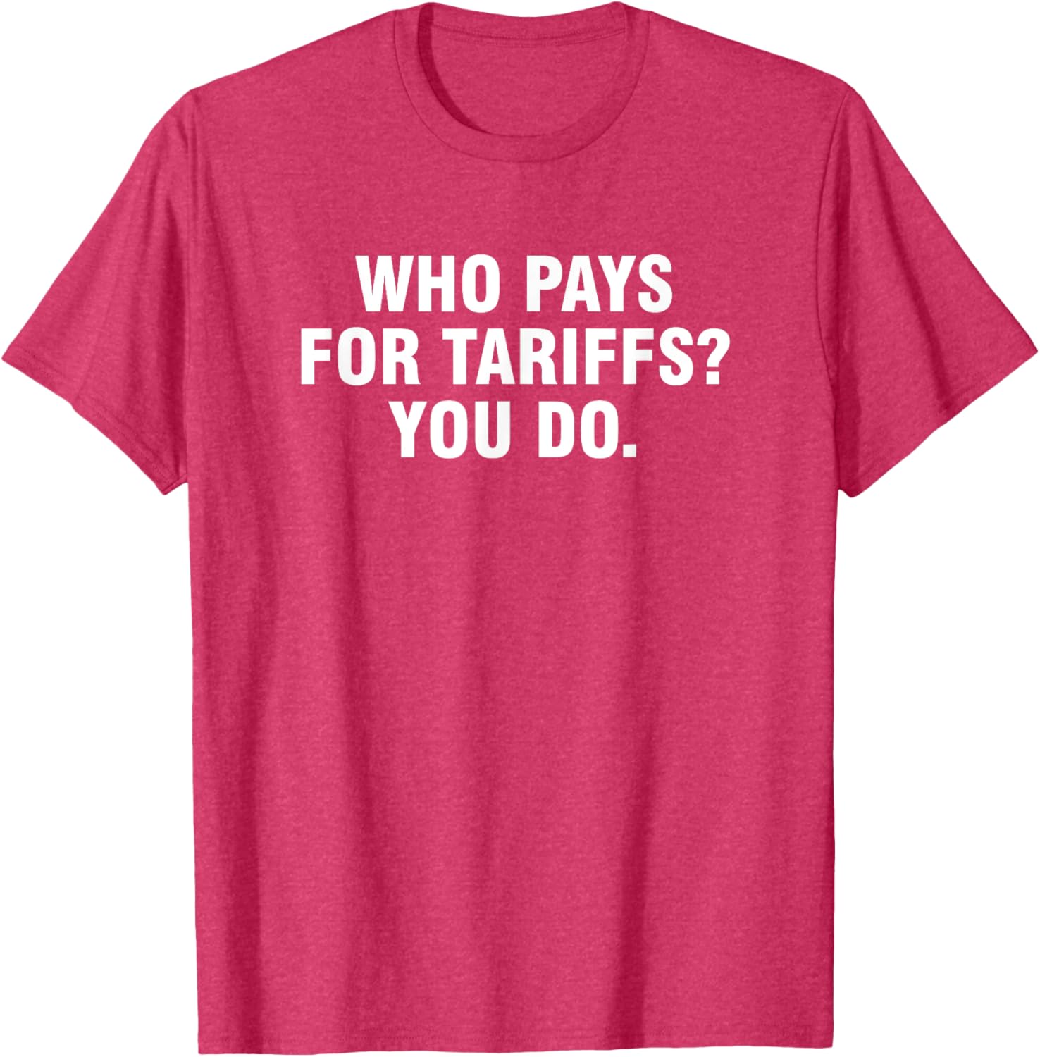 Who Pays For Tariffs You Do T-Shirt Fun Apparel for Advocates and Thinkers - 22