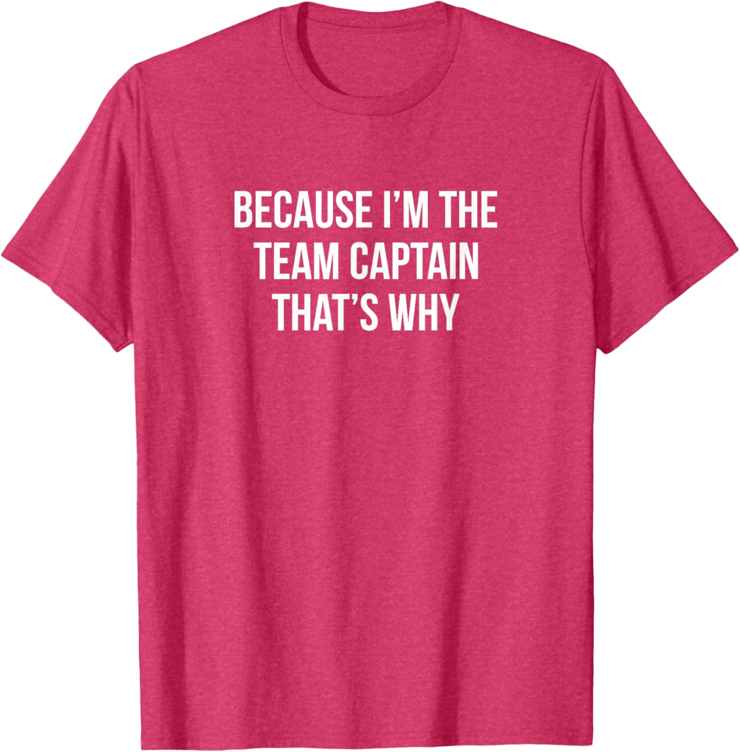 Because I'm The Team Captain T-Shirt for Sports Enthusiasts and Leaders - 18