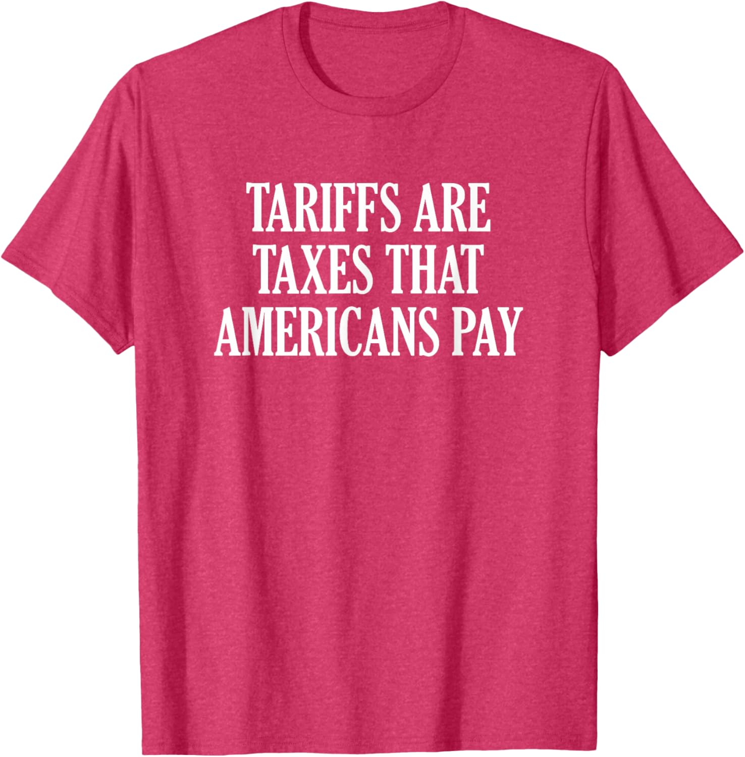 Tariffs Are Taxes That Americans Pay T-Shirt for Comfort and Style - 10