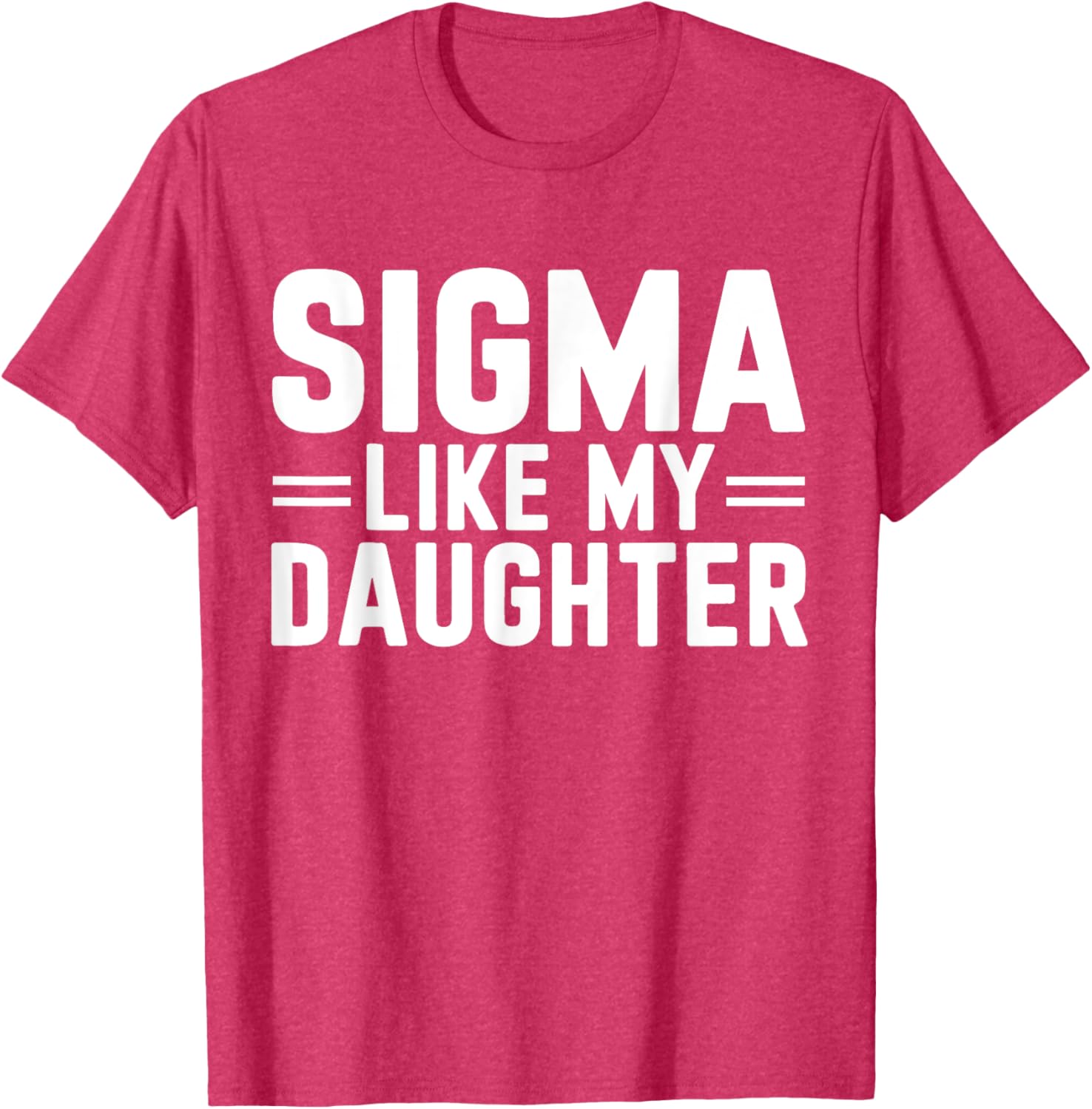 Sigma Like My Daughter Father's Day T-Shirt for Dads and Daughters - 20