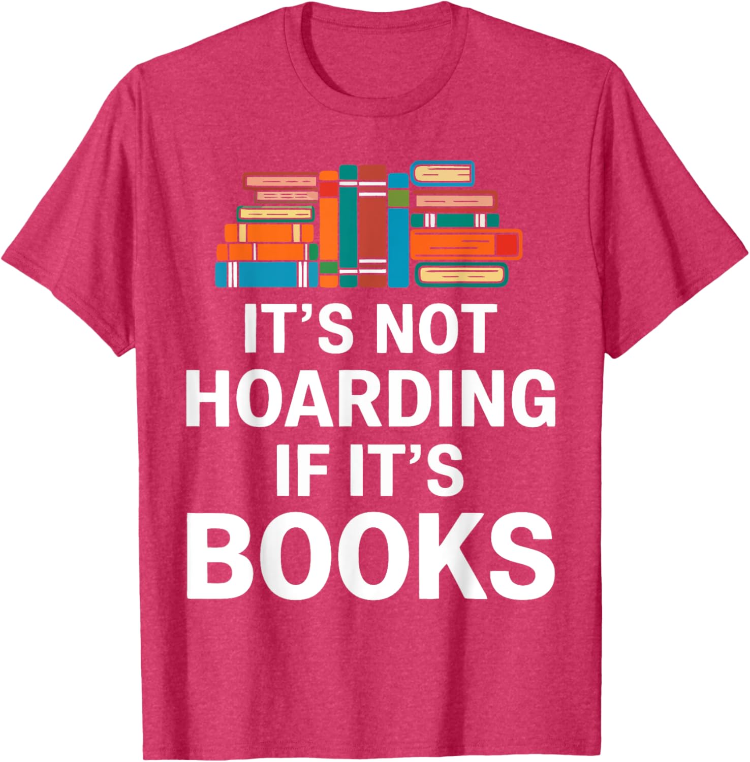 It's Not Hoarding If It's Books T-Shirt for Book Lovers and Readers - 24