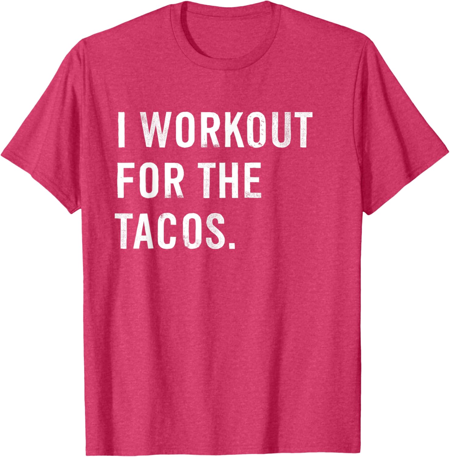 Funny I Workout For The Tacos T-Shirt Perfect for Taco Lovers - 1