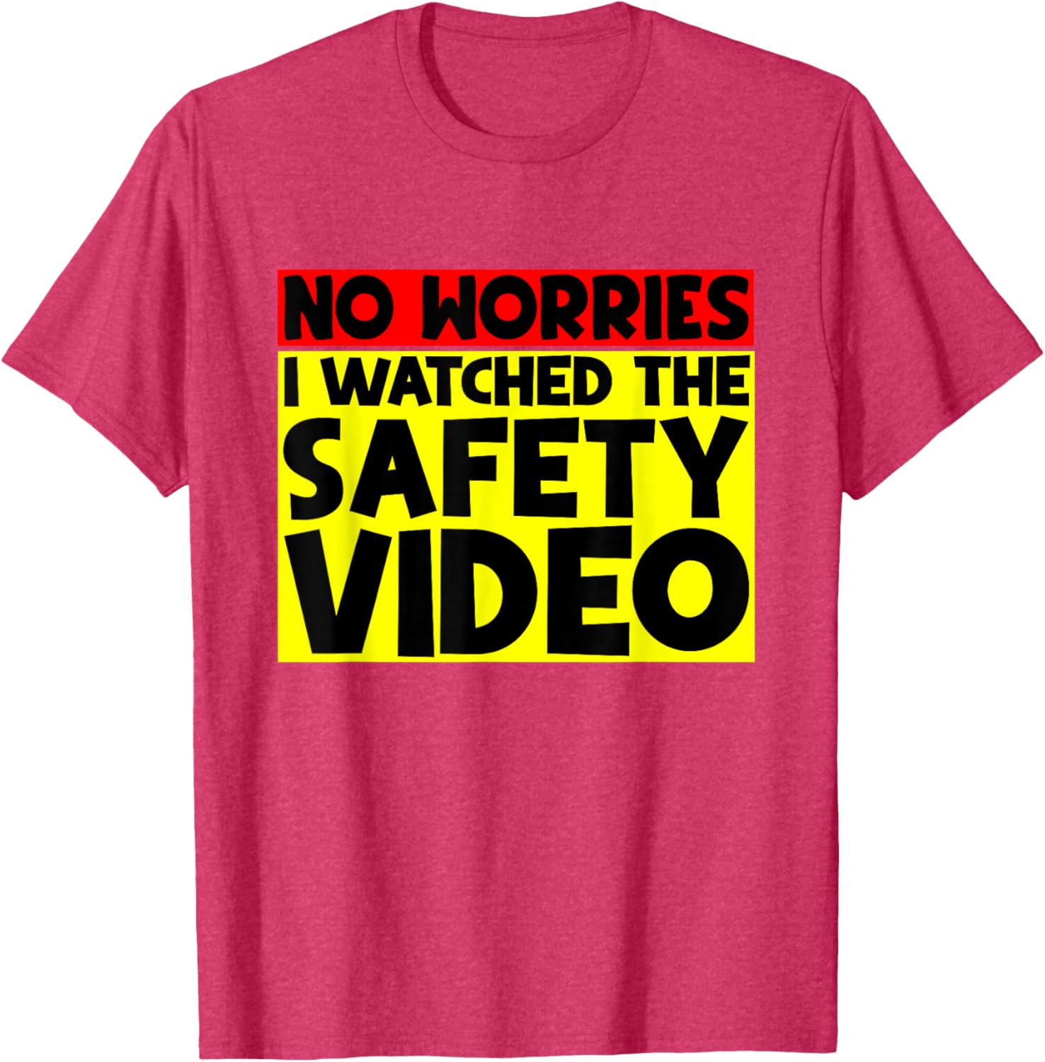 Funny No Worries I Watched The Safety Video T-Shirt for Work Enjoyment - 12