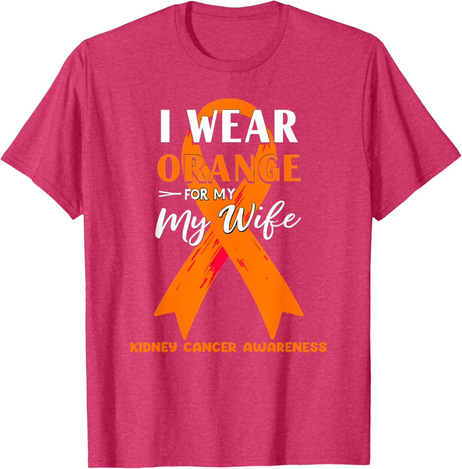 I Wear Orange For My Wife Kidney Cancer Awareness T-Shirt for Support - 9