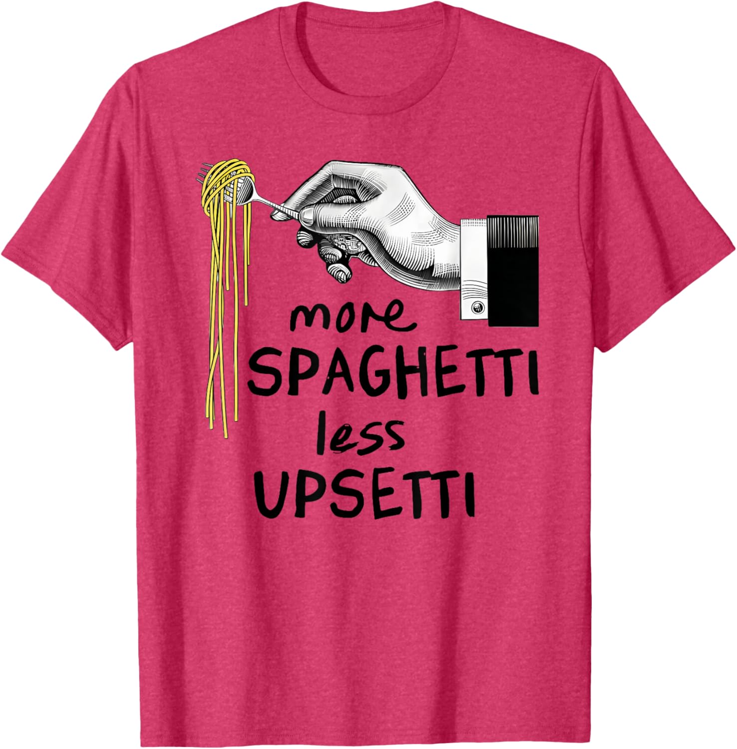 Funny More Spaghetti Less Upsetti T-Shirt for Pasta Lovers - 11