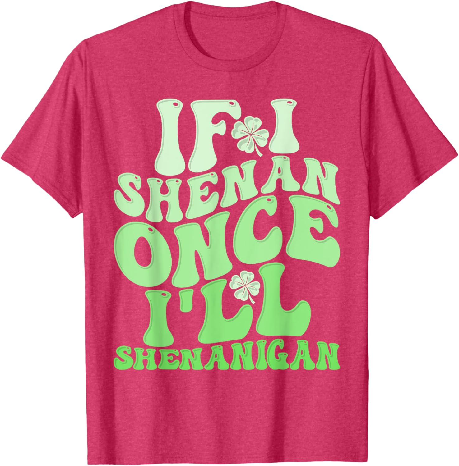 Groovy St Patricks Day T-Shirt If I Shenan Once I'll Shenanigan Fun Apparel - 1